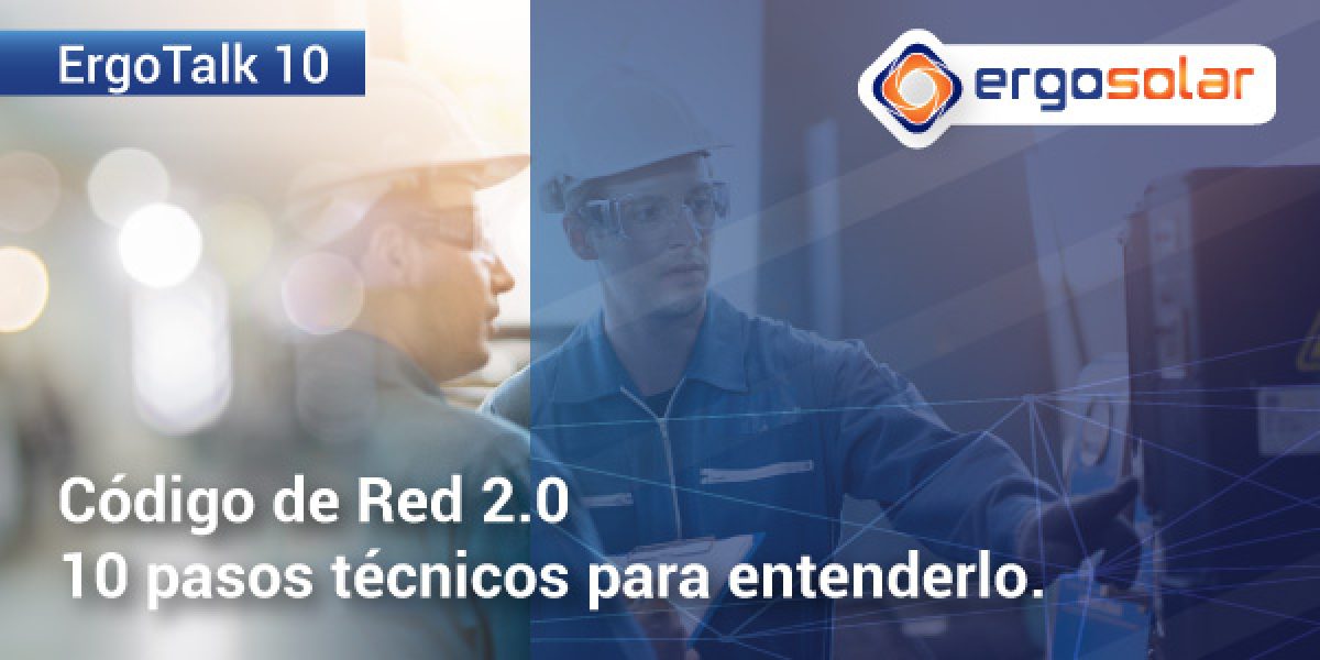 ERGOTALK_10_CODIGO_RED_2.0_2022_ENERGIA_SOLAR_ERGOSOLAR_MEXICO_INDUSTRIA_PANELES_SOLARES
