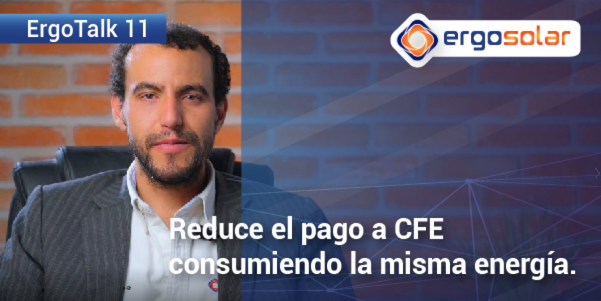 ERGOTALK_11_ergosolar_administracion_demanda_energia_ahorro_cfe_energia_solar-20